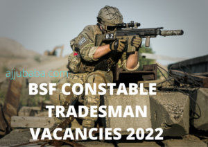 BSF CONSTABLE TRADESMAN VACANCIES 2022